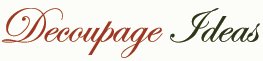 Decoupage Ideas