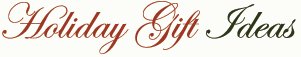 Holiday Gift Ideas