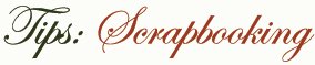 Scrapbooking Tips